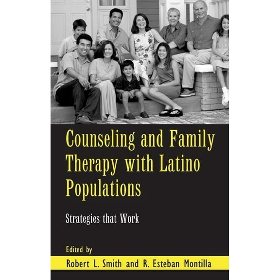 Routledge Family Therapy and Counseling Counseling and Family Therapy with Latino Populations: Strategies that Work, (Hardcover)