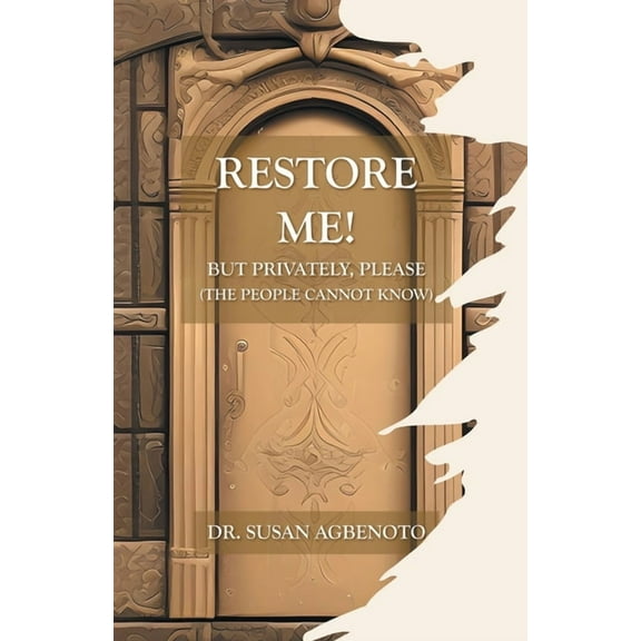 Restore Me!: But Privately, Please (The People Cannot Know), (Paperback)