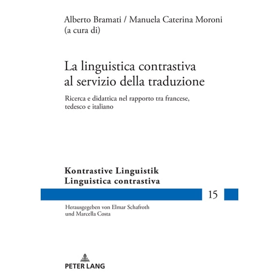 Kontrastive Linguistik / Linguistica Con La linguistica contrastiva al servizio della traduzione: Ricerca e didattica nel rapporto tra francese, tedesco e italia, Book 15, (Hardcover)