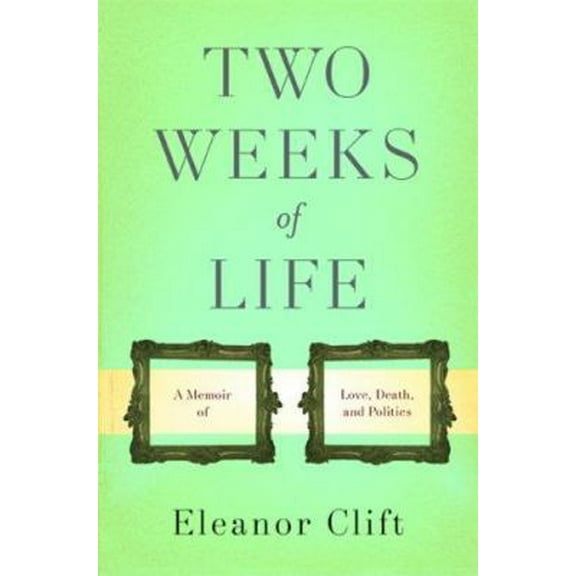 Pre-Owned Two Weeks of Life: A Memoir of Love, Death, and Politics (Hardcover) 046500251X 9780465002511
