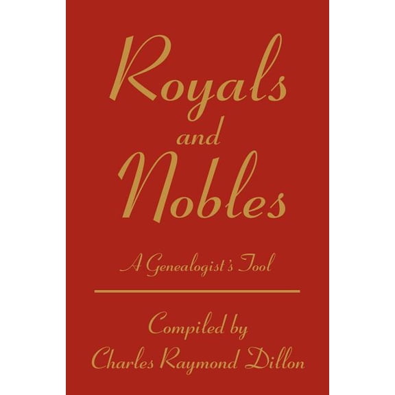 Royals and Nobles: A Genealogist's Tool, (Paperback)