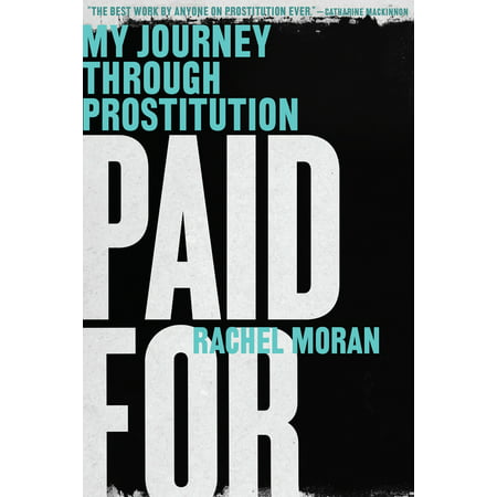 Paid for : My Journey Through Prostitution