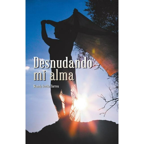 Desnudando mi alma (Paperback) by Wanda Ivette Torres