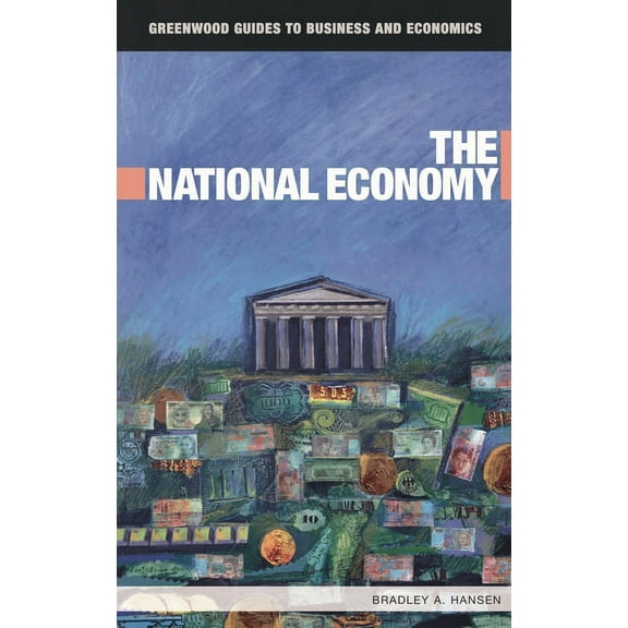 Greenwood Guides to Business and Economi The National Economy, (Hardcover)