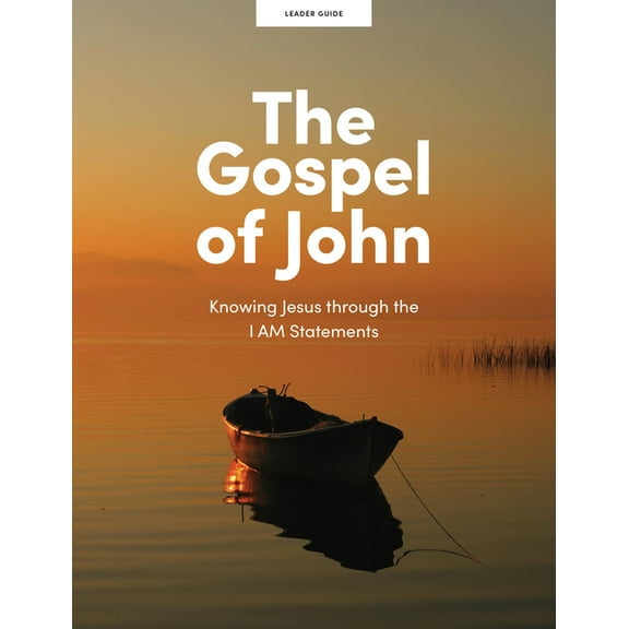 The Gospel of John - Leader Guide: Knowing Jesus Through the I Am Statements, (Paperback)
