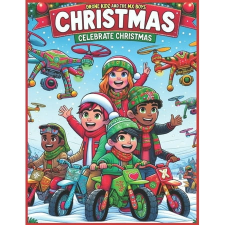 Drone Kidz and the MX Boyz: Celebrate Christmas - A Festive Coloring Adventure For All: Coloring Book For Children & Adu (Paperback)