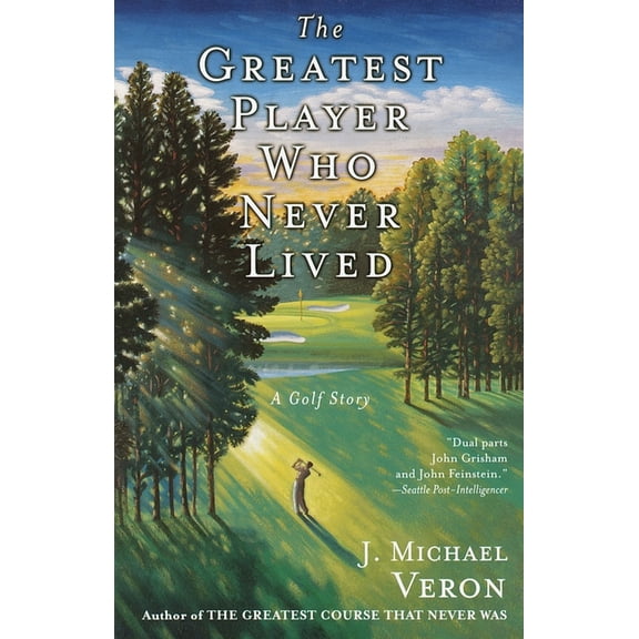 The Greatest Player Who Never Lived: A Golf Story, (Paperback)
