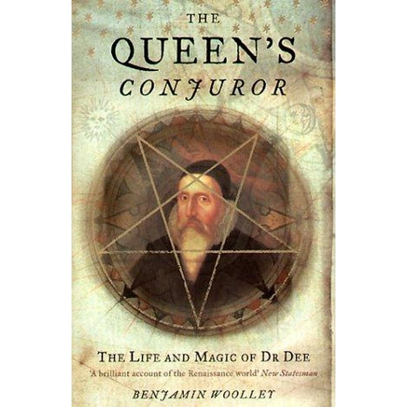 The Queen's Conjuror: The Life and Magic of Dr. Dee: The Science and Magic of Dr.Dee