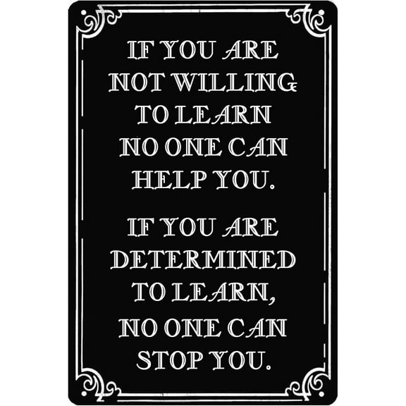 If You Are Not Willing To Learn No One Can Help You Vintage Metal Sign,Inspirational Wall Art Antique Tin Signs for Home Kitchen Office Cafe Farm Yard Man Cave Decor 8x12 Inch