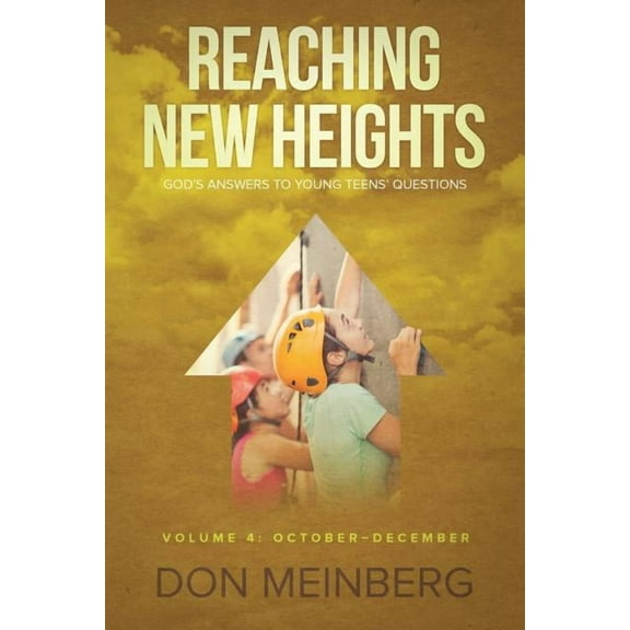 Reaching New Heights: God's Answers to Young Teens' Questions Volume 4: October-December, (Paperback)