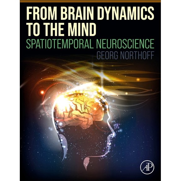 From Brain Dynamics to the Mind: Spatiotemporal Neuroscience, (Paperback)
