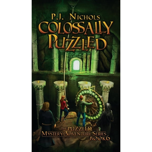 The Puzzled Mystery Adventure Colossally Puzzled (The Puzzled Mystery Adventure Series: Book 6), Book 6, (Hardcover)