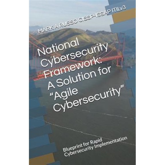 Pre-Owned National Cybersecurity Framework: A Solution for Agile Cybersecurity: Blueprint for Rapid Cybersecurity Implementation