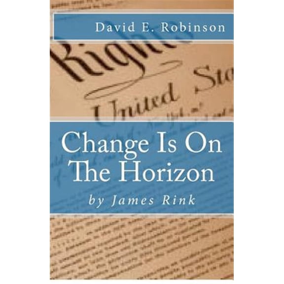 Pre-Owned Change Is On The Horizon: Dawn of the Golden Age (Paperback) by David E Robinson, James Rink