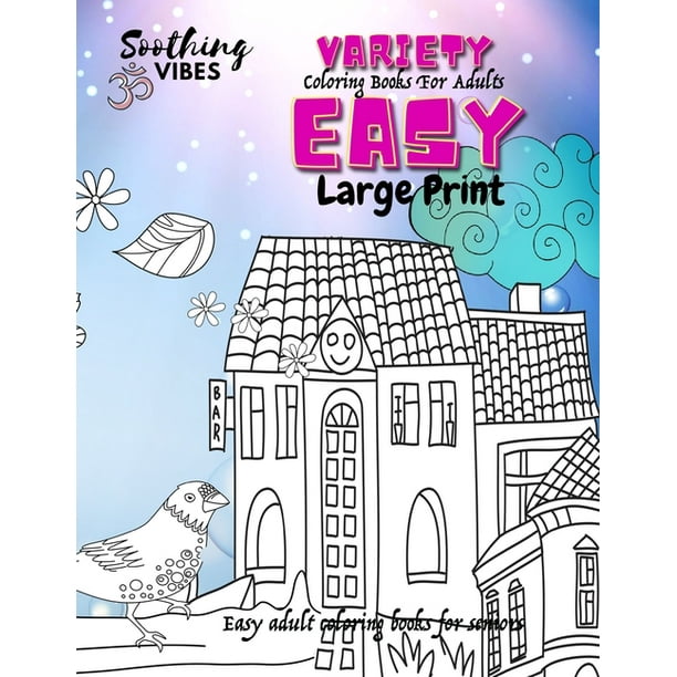 Download Variety Coloring Books For Adults Large Print Easy Easy Adult Coloring Books For Seniors Variety Coloring Books For Adults Paperback Walmart Com Walmart Com