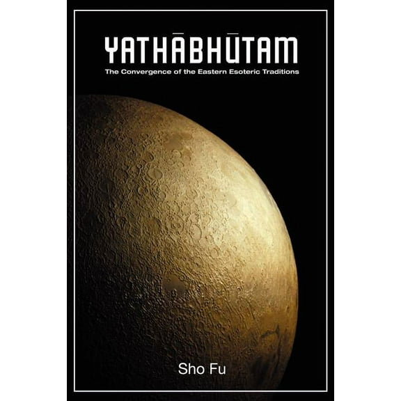 Yathabutham: BRAHMAN AND CITTAMATRA - The Convergence of the Eastern Esoteric Traditions (Paperback)