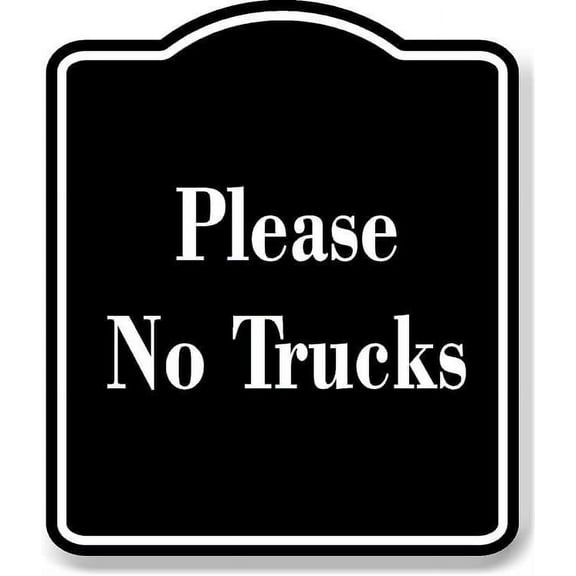 Please No Trucks BLACK Aluminum Composite Sign 8.5''x10''