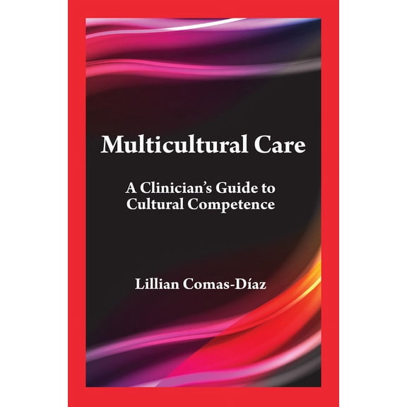 Psychologists in Independent Practice Bo Multicultural Care: A Clinician's Guide to Cultural Competence, (Paperback)