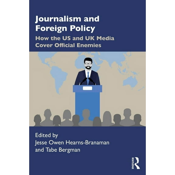 Journalism and Foreign Policy: How the US and UK Media Cover Official Enemies, (Paperback)
