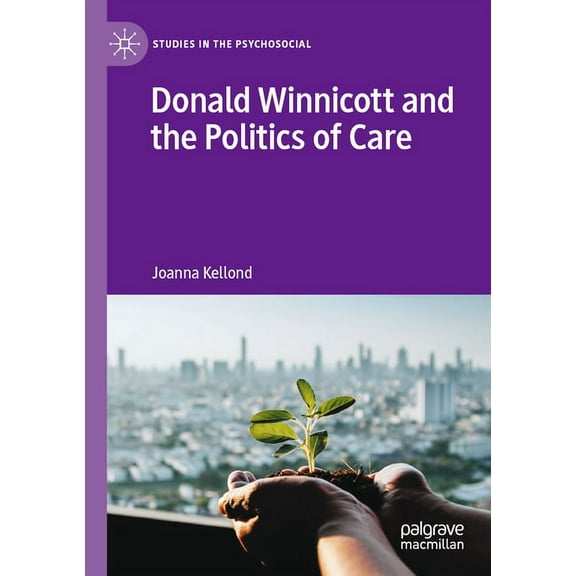 Studies in the Psychosocial Donald Winnicott and the Politics of Care, (Paperback)