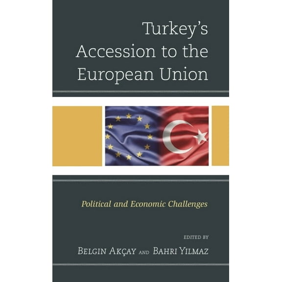 Turkey's Accession to the European Union : Political and Economic Challenges (Hardcover)