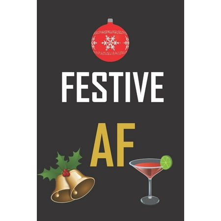 Most Festive Christmas Treats Festive AF : Funny gag Christmas notebook gift for the most festive person you know - ho ho ho ()