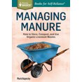 thumbnail image 2 of Pre-Owned Managing Manure: How to Store, Compost, and Use Organic Livestock Wastes. a Storey Basics(r)Title (Paperback) 1612124585 9781612124582, 2 of 2