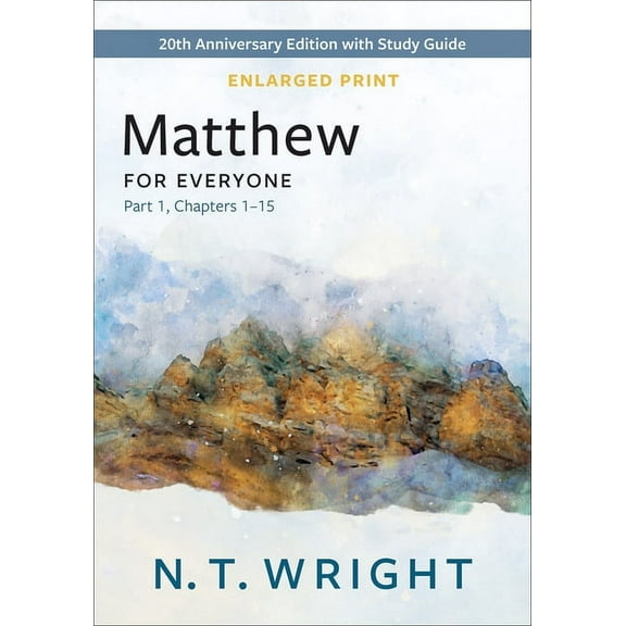 New Testament for Everyone: Matthew for Everyone, Part 1, Enlarged Print: 20th Anniversary Edition with Study Guide, Chapters 1-15 (Paperback)