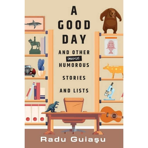 A Good Day and Other (Mostly) Humorous Stories and Lists, (Paperback)