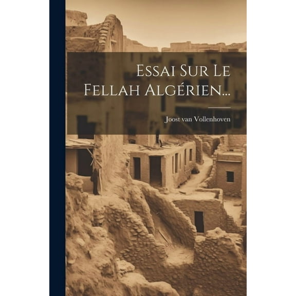 Essai Sur Le Fellah Algérien... (Paperback)