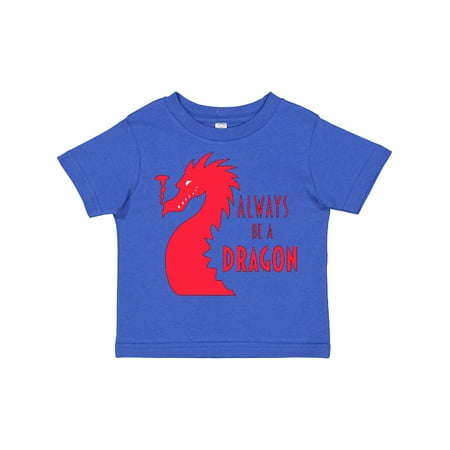 

Inktastic Always Be a Dragon Gift Toddler Boy or Toddler Girl T-Shirt