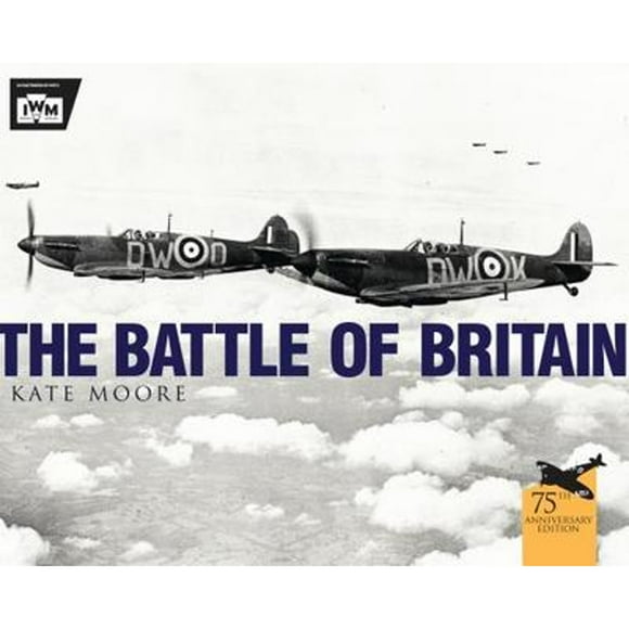 Pre-Owned The Battle of Britain (Paperback 9781472808721) by Kate Moore, The Imperial War Museum