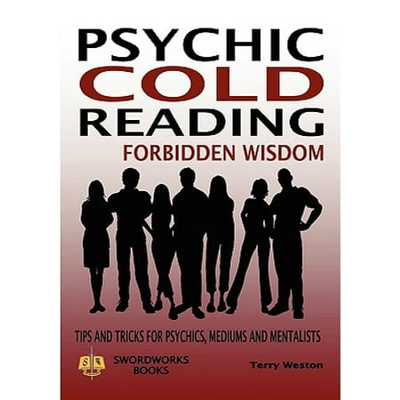 Psychic Cold Reading Forbidden Wisdom - Tips and Tricks for Psychics, Mediums and