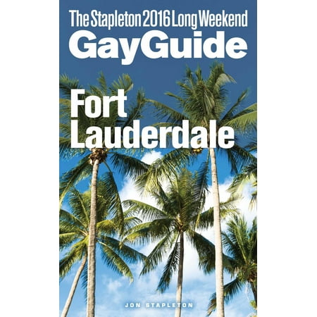 Fort Lauderdale: The Stapleton 2016 Long Weekend Gay Guide -
