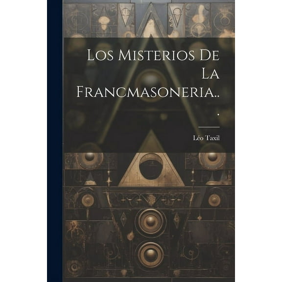 Los Misterios De La Francmasoneria... (Paperback)
