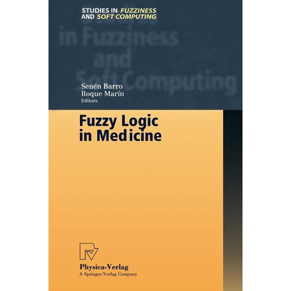 Studies in Fuzziness and Soft Computing Fuzzy Logic in Medicine, Book 83, (Paperback)
