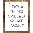 thumbnail image 4 of I Do A Thing Called What I Want - 11x14 Unframed Typography Art Print - Great Inspirational Gift, 4 of 6