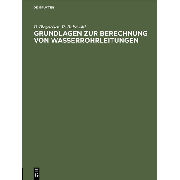Grundlagen Zur Berechnung Von Wasserrohrleitungen, (Hardcover)