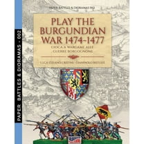 Paper Battles & Dioramas Play the Burgundian Wars 1474-1477: Gioca a wargame alle guerre borgognone, Book 2, (Paperback)