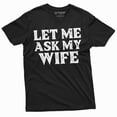 thumbnail image 3 of Men's Funny let me ask my wife shirt Father's day gift birthday Christmas mens anniversary gift tee (Small Navy Blue), 3 of 7