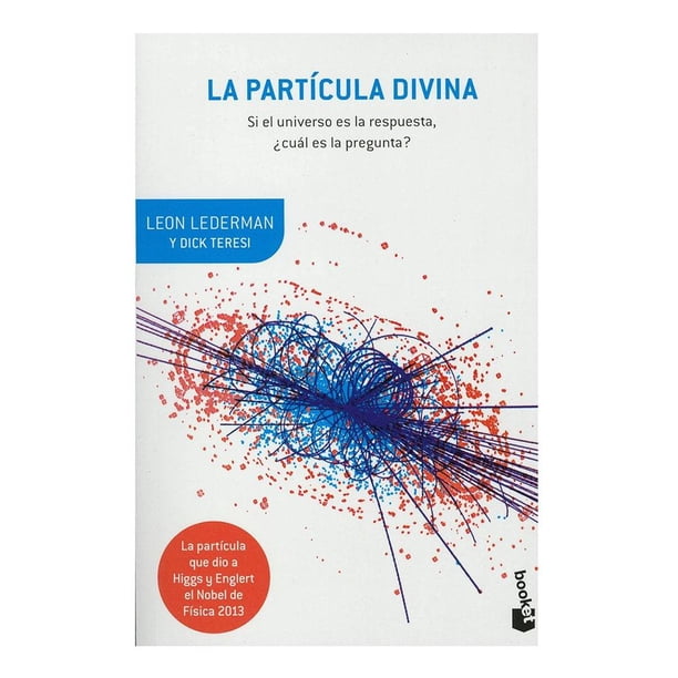 La Partícula Divina Si el Universo Es la Respuesta