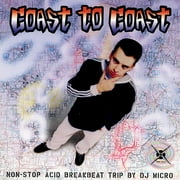 Coast To Coast: Non-Stop Acid Breakbeat Trip Mix By DJ Micro