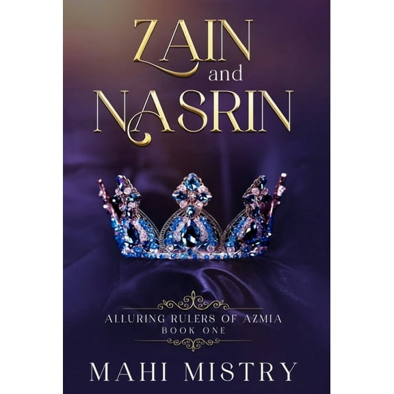 Alluring Rulers of Azmia Zain and Nasrin: Steamy Marriage of Convenience Royal Romance, Book 1, (Hardcover)