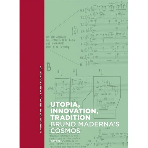 Paul Sacher Foundation Utopia, Innovation, Tradition: Bruno Maderna's Cosmos, (Hardcover)
