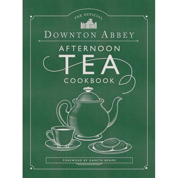 Downton Abbey Cookery The Official Downton Abbey Afternoon Tea Cookbook: Teatime Drinks, Scones, Savories & Sweets, (Hardcover)