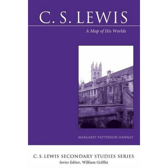 C. S. Lewis Secondary Studies: C. S. Lewis: A Map of His Worlds (Paperback)