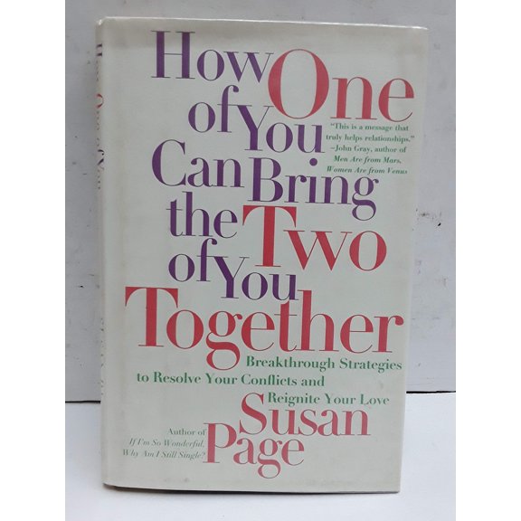 Pre-Owned How One of You Can Bring the Two of You Together: Breakthrough Strategies to Solve Your Conflicts and Reignite Your Love (Hardcover) 0553067303 9780553067309
