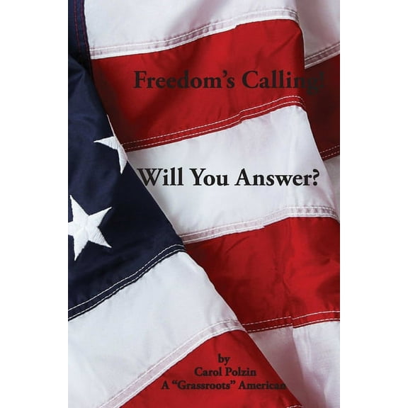 Freedom's Calling! Will You Answer?, (Paperback)
