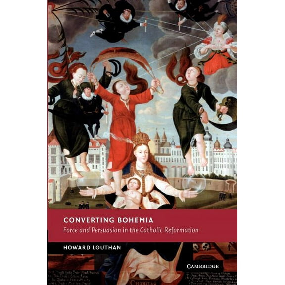 New Studies in European History Converting Bohemia: Force and Persuasion in the Catholic Reformation, (Paperback)