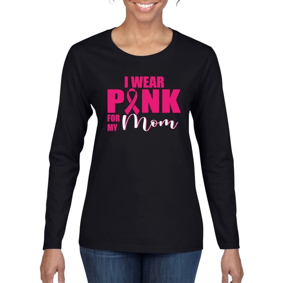 I Wear Pink for My Mom Survivor Awareness Womens Graphic Long Sleeve T-Shirt, Black, Small